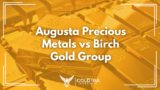 Augusta Precious Metals vs Birch Gold Group