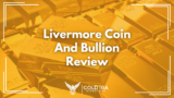 Livermore Coin And Bullion Reviews: Legit or Not? Find Out Here