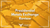 Presidential Metals Exchange Review 2024 – Legit or Not?