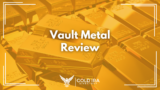 Vault Metal Reviews: Legit or Not?